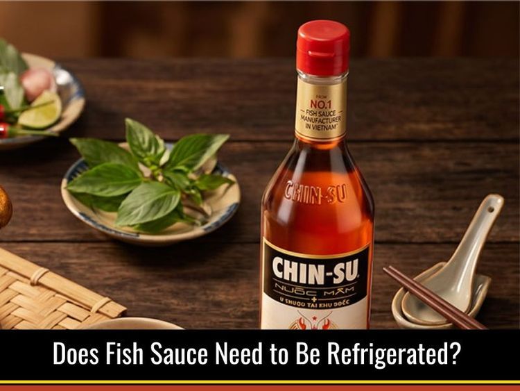 Does Fish Sauce Need to Be Refrigerated